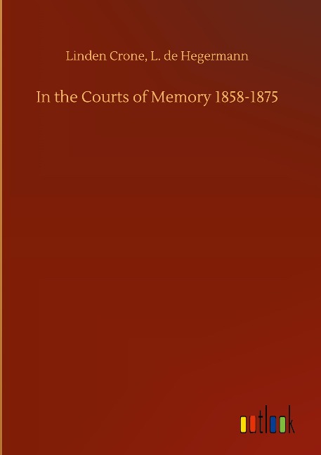 In the Courts of Memory 1858-1875