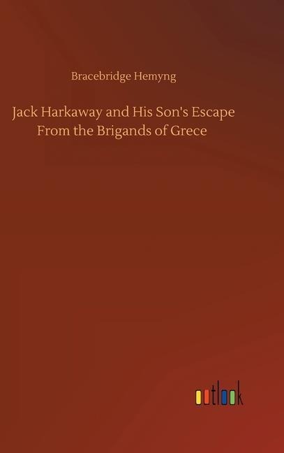 Jack Harkaway and His Sons Escape From the Brigands of Grece