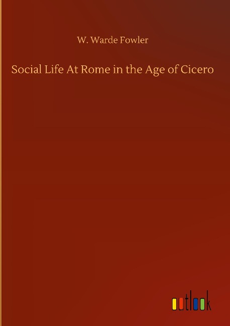 Social Life At Rome in the Age of Cicero