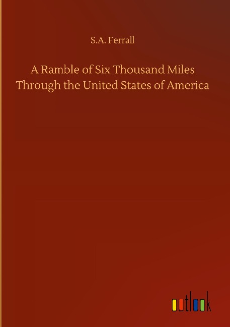 A Ramble of Six Thousand Miles Through the United States of America
