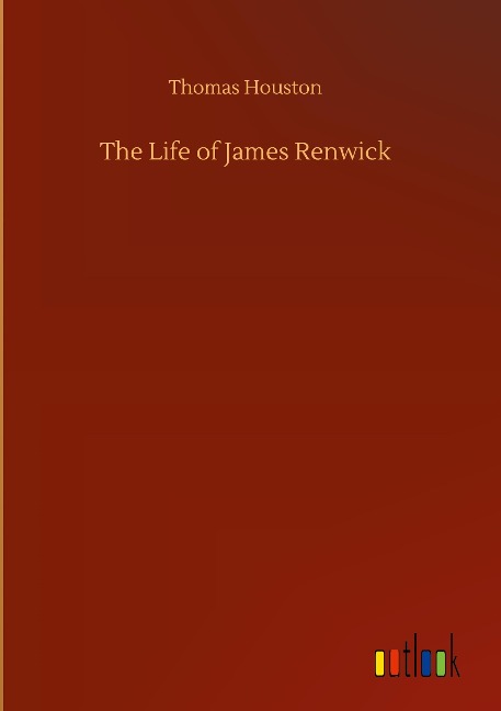 The Life of James Renwick