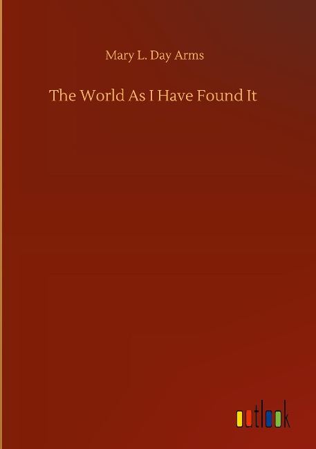 The World As I Have Found It