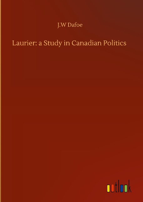 Laurier: a Study in Canadian Politics