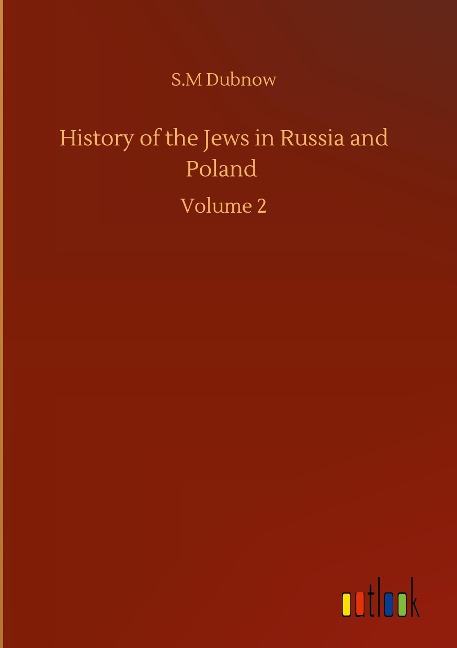 History of the Jews in Russia and Poland: Volume 2
