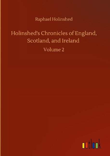 Holinsheds Chronicles of England, Scotland, and Ireland: Volume 2