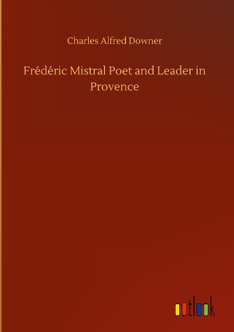 Frédéric Mistral Poet and Leader in Provence