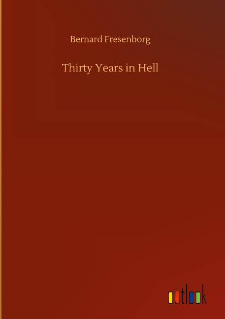 Thirty Years in Hell