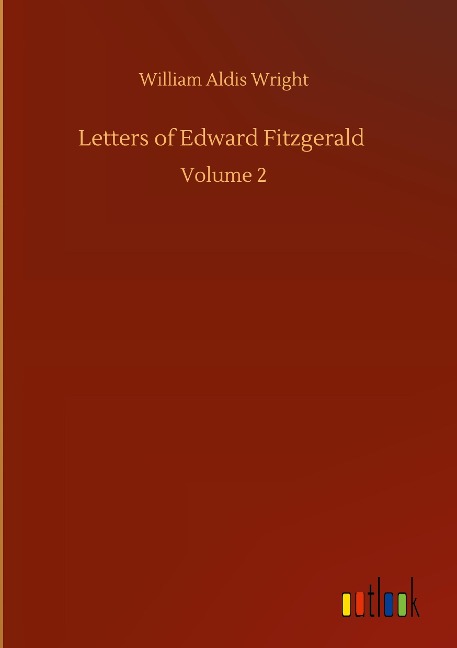 Letters of Edward Fitzgerald: Volume 2