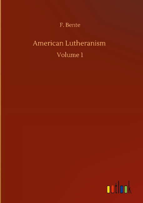 American Lutheranism: Volume 1