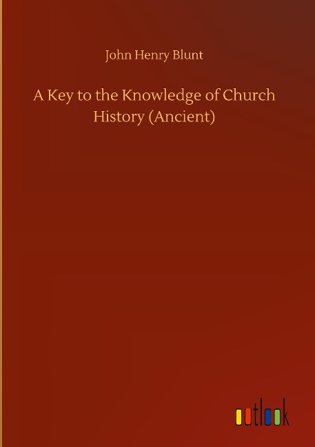 A Key to the Knowledge of Church History (Ancient)