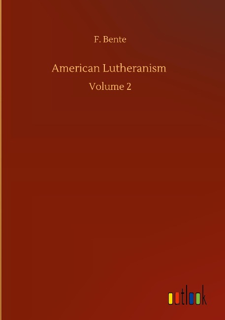 American Lutheranism: Volume 2