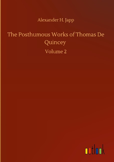 The Posthumous Works of Thomas De Quincey: Volume 2