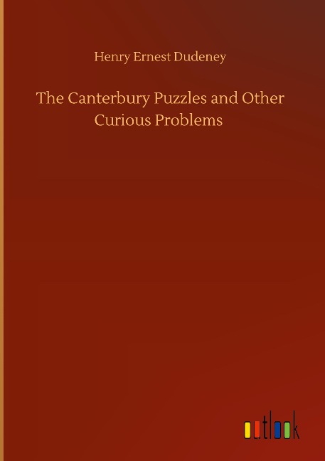 The Canterbury Puzzles and Other Curious Problems