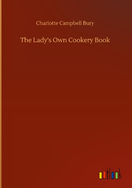 The Ladys Own Cookery Book