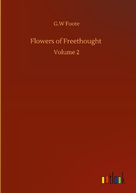 Flowers of Freethought: Volume 2