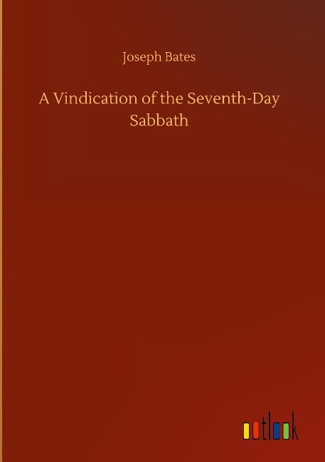 A Vindication of the Seventh-Day Sabbath