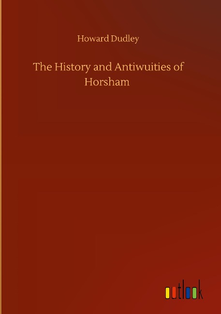 The History and Antiwuities of Horsham