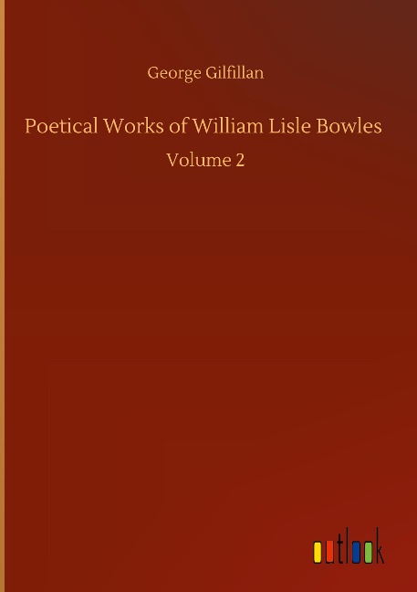 Poetical Works of William Lisle Bowles: Volume 2