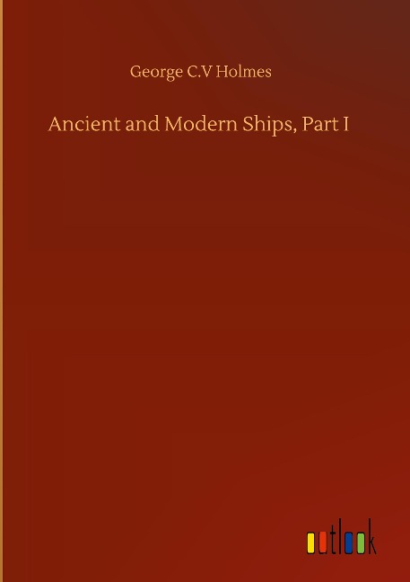 Ancient and Modern Ships, Part I