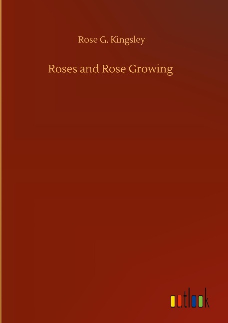 Roses and Rose Growing