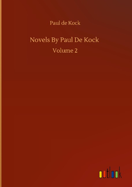 Novels By Paul De Kock: Volume 2