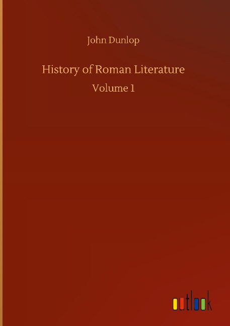 History of Roman Literature: Volume 1