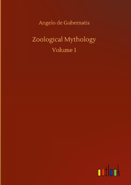 Zoological Mythology: Volume 1