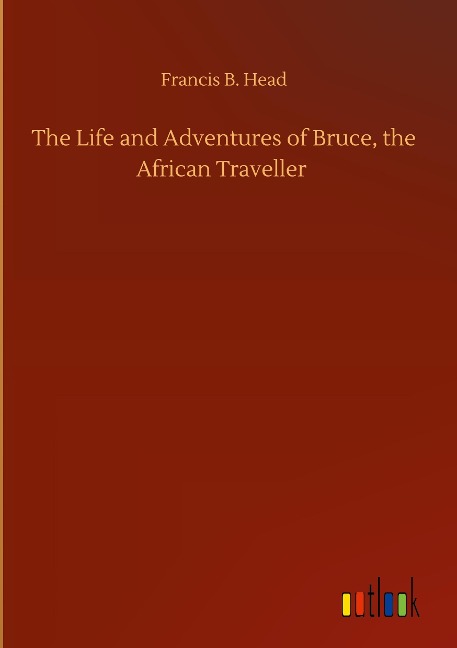 The Life and Adventures of Bruce, the African Traveller