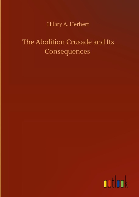The Abolition Crusade and Its Consequences
