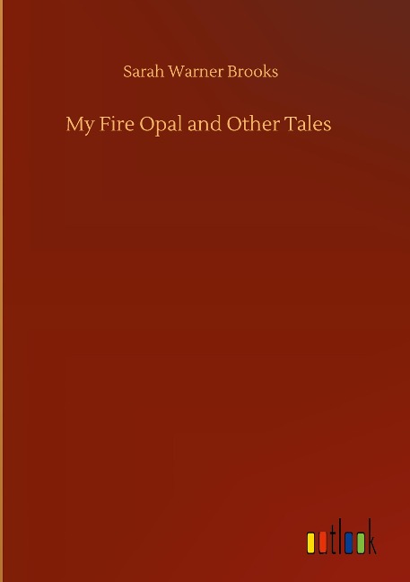 My Fire Opal and Other Tales