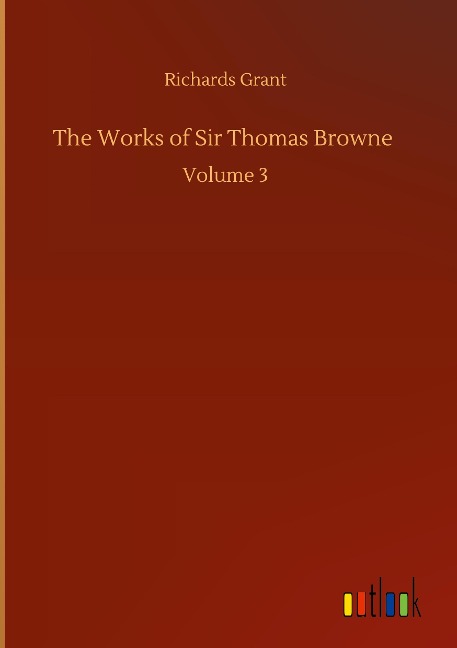 The Works of Sir Thomas Browne: Volume 3