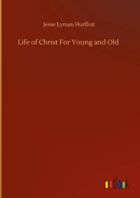 Life of Christ For Young and Old