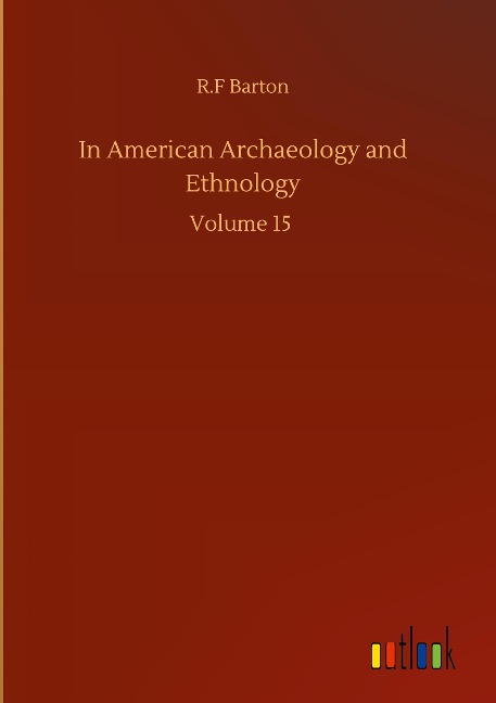 In American Archaeology and Ethnology: Volume 15