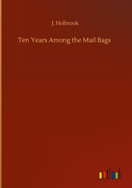 Ten Years Among the Mail Bags
