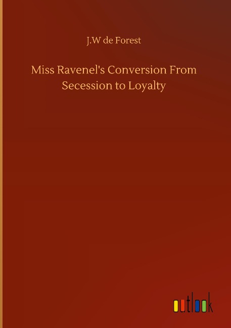 Miss Ravenels Conversion From Secession to Loyalty