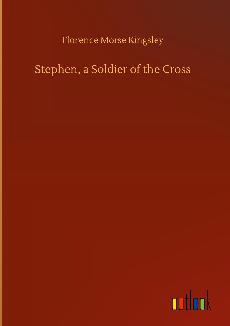 Stephen, a Soldier of the Cross