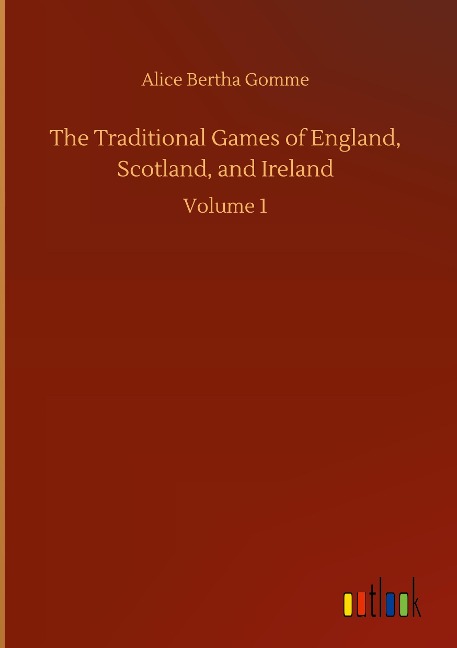 The Traditional Games of England, Scotland, and Ireland: Volume 1