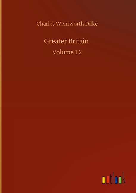 Greater Britain: Volume 1,2
