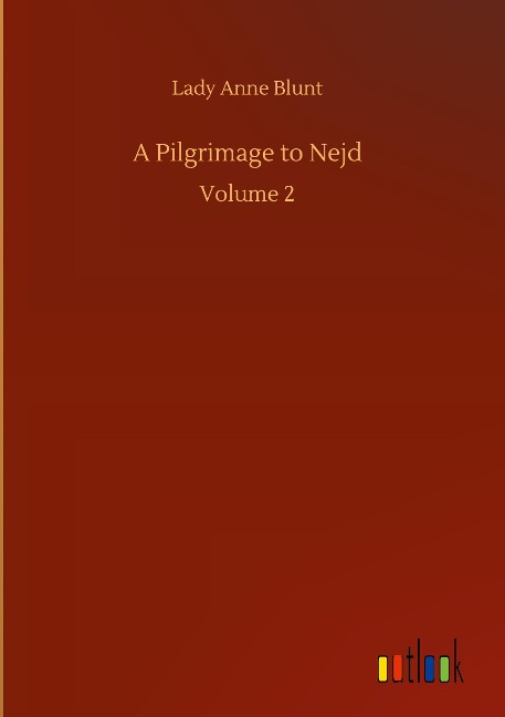 A Pilgrimage to Nejd: Volume 2
