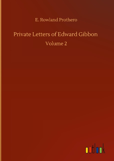 Private Letters of Edward Gibbon: Volume 2