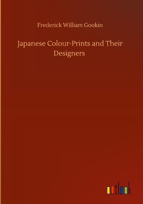 Japanese Colour-Prints and Their Designers