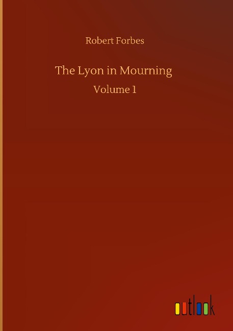 The Lyon in Mourning: Volume 1