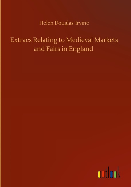 Extracs Relating to Medieval Markets and Fairs in England