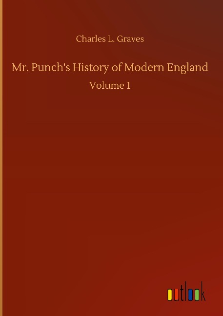 Mr. Punchs History of Modern England: Volume 1