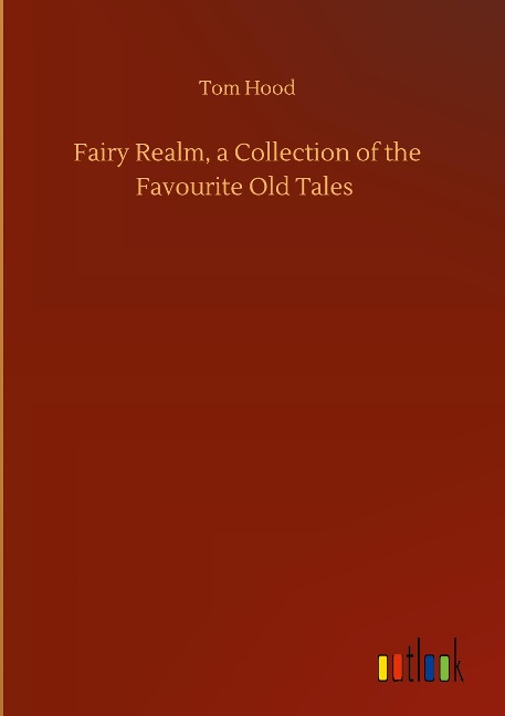 Fairy Realm, a Collection of the Favourite Old Tales