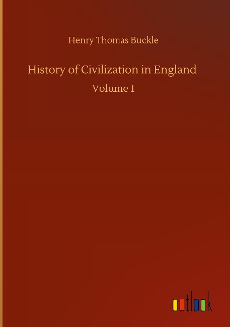 History of Civilization in England: Volume 1