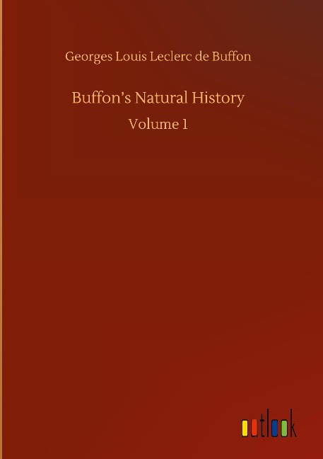 Buffons Natural History: Volume 1