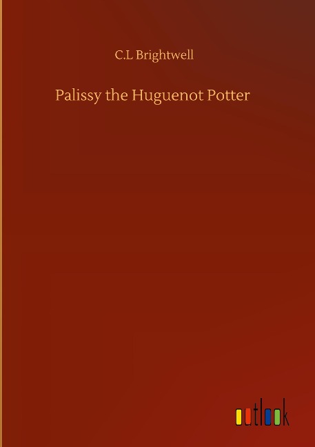 Palissy the Huguenot Potter