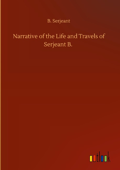 Narrative of the Life and Travels of Serjeant B.