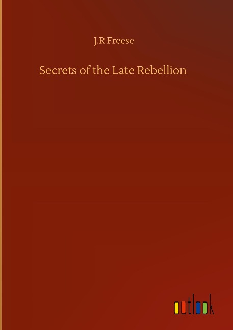 Secrets of the Late Rebellion